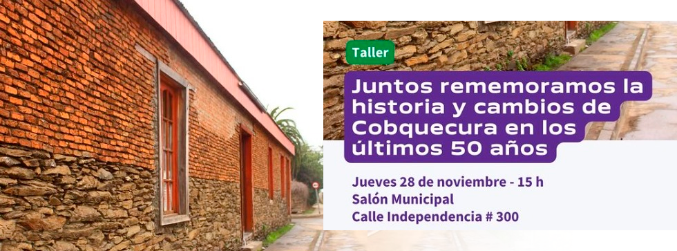 Junto rememoramos la historia y cambios de Cobquecura